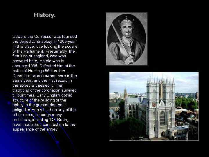 History. Edward the Confessor was founded the benedictine abbey in 1065 year in this