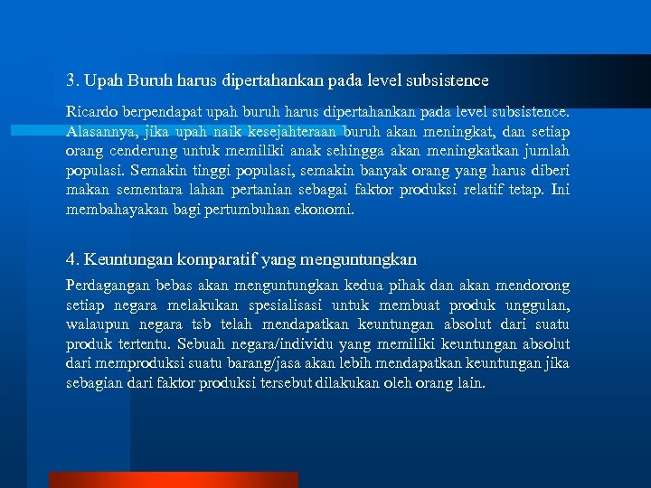 3. Upah Buruh harus dipertahankan pada level subsistence Ricardo berpendapat upah buruh harus dipertahankan