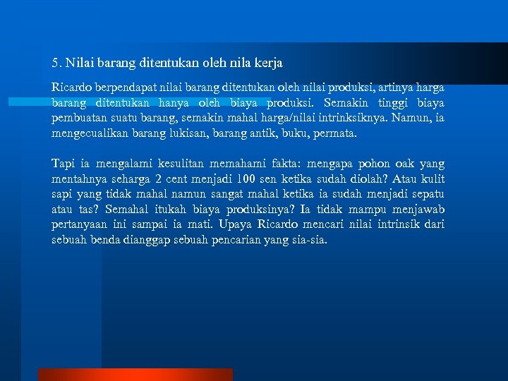 5. Nilai barang ditentukan oleh nila kerja Ricardo berpendapat nilai barang ditentukan oleh nilai