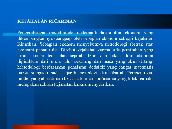 KEJAHATAN RICARDIAN Pengembangan model-model matematik dalam ilmu ekonomi yang dikembangkannya dianggap oleh sebagian ekonom