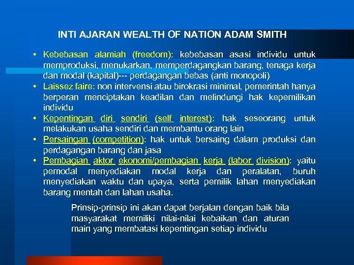 INTI AJARAN WEALTH OF NATION ADAM SMITH • Kebebasan alamiah (freedom): kebebasan asasi individu