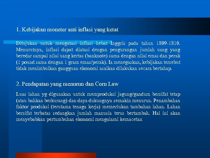 1. Kebijakan moneter anti inflasi yang ketat Ditujukan untuk mengatasi inflasi hebat Inggris pada