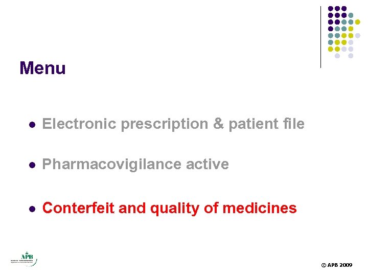 Menu l Electronic prescription & patient file l Pharmacovigilance active l Conterfeit and quality