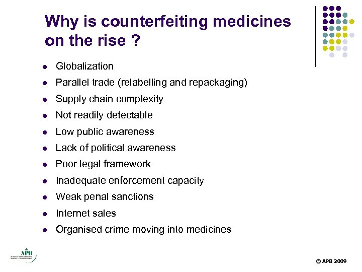 Why is counterfeiting medicines on the rise ? l Globalization l Parallel trade (relabelling