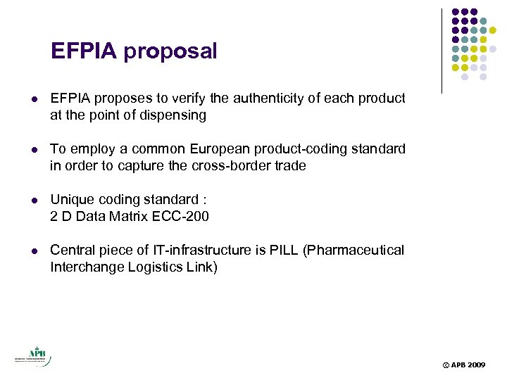 EFPIA proposal l EFPIA proposes to verify the authenticity of each product at the