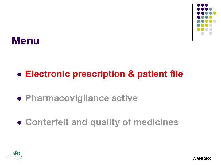 Menu l Electronic prescription & patient file l Pharmacovigilance active l Conterfeit and quality