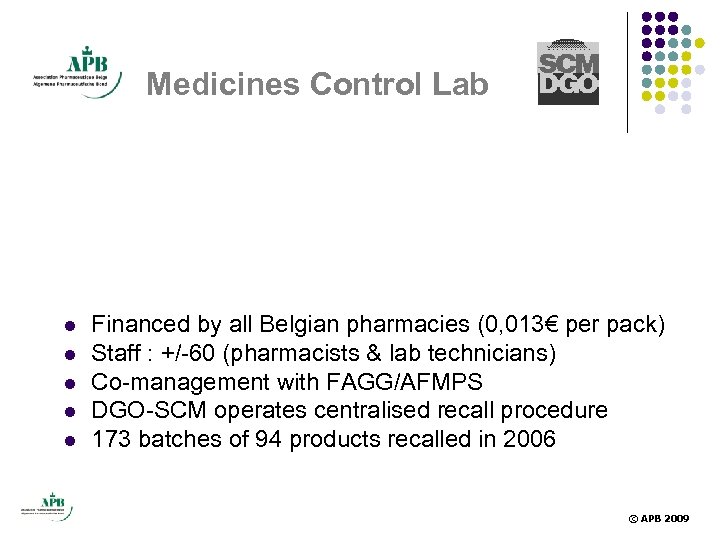 Medicines Control Lab l l l Financed by all Belgian pharmacies (0, 013€ per