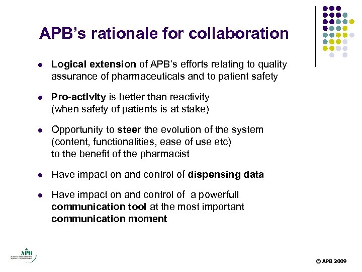 APB’s rationale for collaboration l Logical extension of APB’s efforts relating to quality assurance