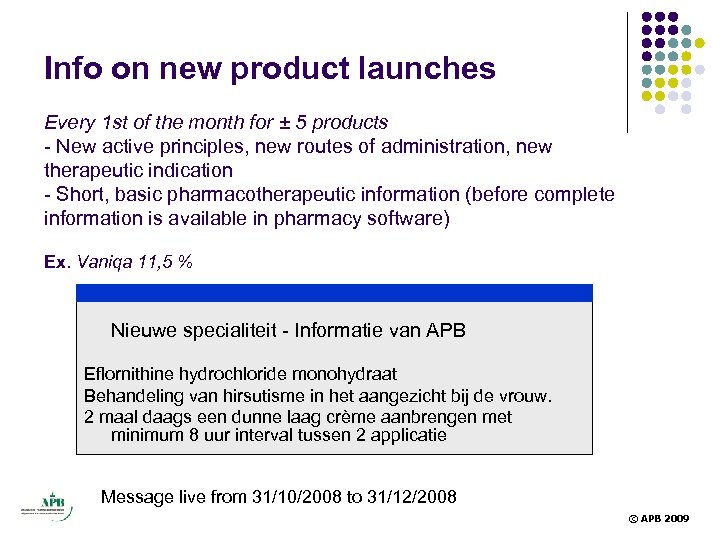 Info on new product launches Every 1 st of the month for ± 5