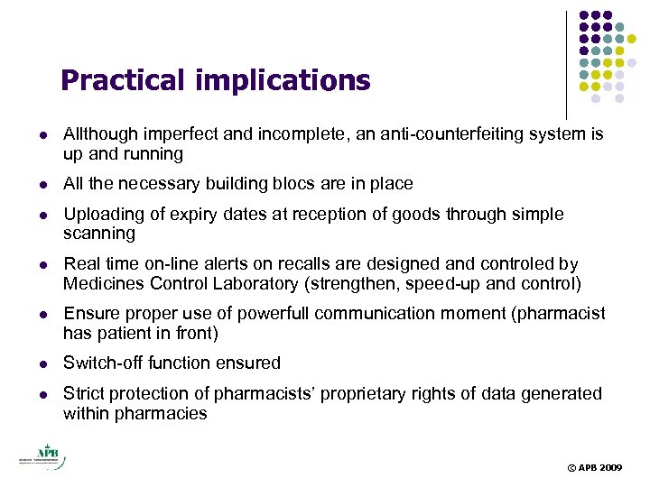 Practical implications l Allthough imperfect and incomplete, an anti-counterfeiting system is up and running