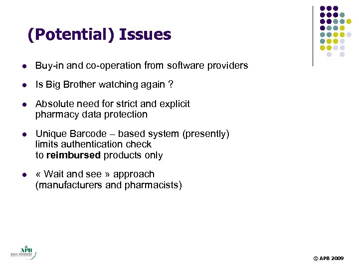 (Potential) Issues l Buy-in and co-operation from software providers l Is Big Brother watching