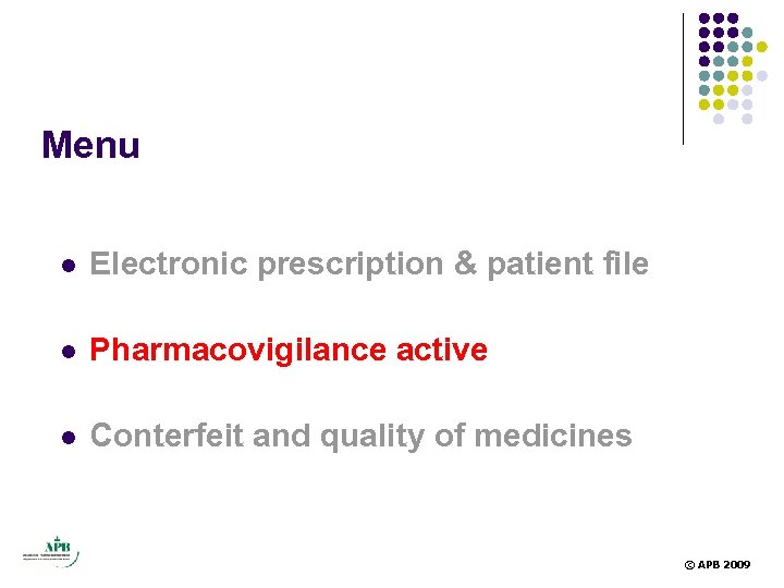 Menu l Electronic prescription & patient file l Pharmacovigilance active l Conterfeit and quality