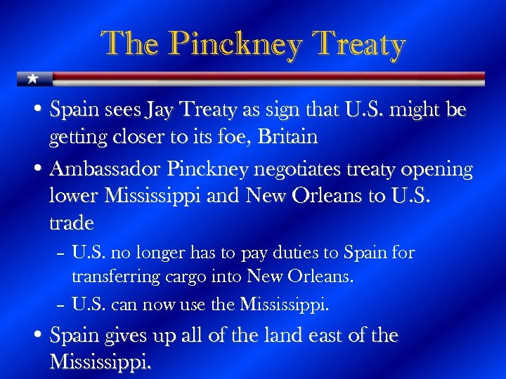 The Pinckney Treaty • Spain sees Jay Treaty as sign that U. S. might