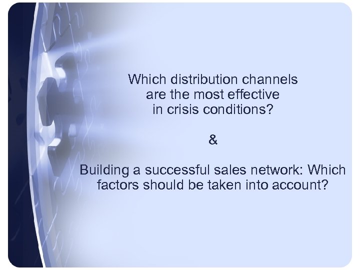 Which distribution channels are the most effective in crisis conditions? & Building a successful