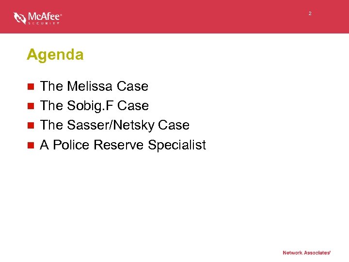 2 Agenda The Melissa Case n The Sobig. F Case n The Sasser/Netsky Case