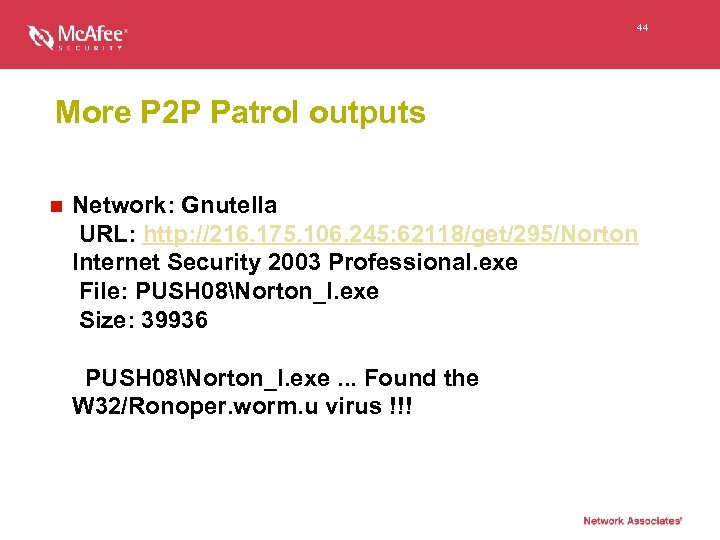 44 More P 2 P Patrol outputs n Network: Gnutella URL: http: //216. 175.
