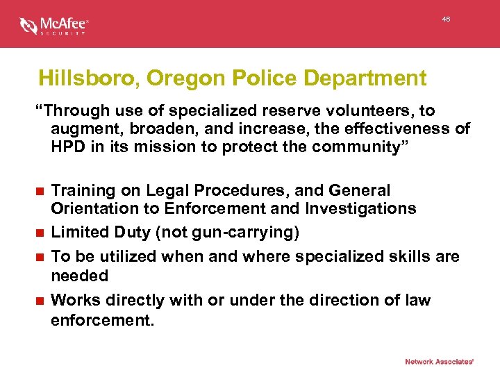 46 Hillsboro, Oregon Police Department “Through use of specialized reserve volunteers, to augment, broaden,