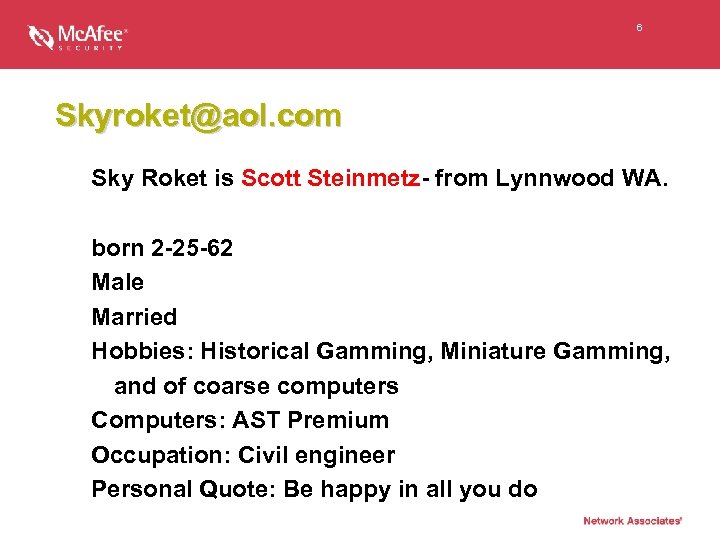 6 Skyroket@aol. com Sky Roket is Scott Steinmetz- from Lynnwood WA. born 2 -25