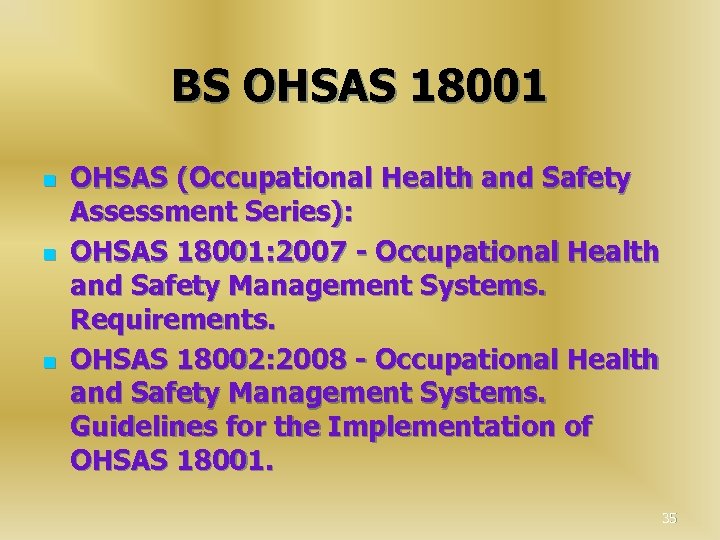 ВS ОHSAS 18001 n n n OHSAS (Occupational Health and Safety Assessment Series): OHSAS