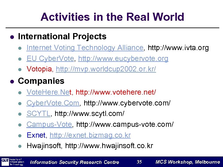 Activities in the Real World l International Projects l l Internet Voting Technology Alliance,