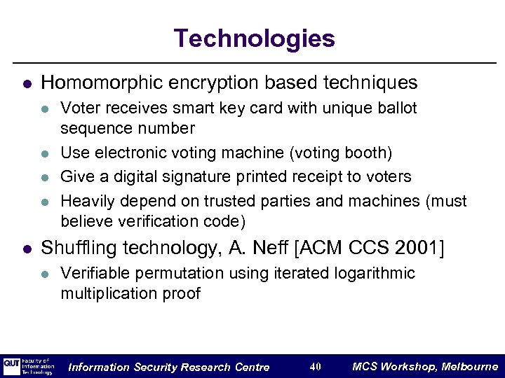 Technologies l Homomorphic encryption based techniques l l l Voter receives smart key card