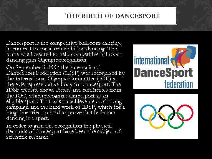 THE BIRTH OF DANCESPORT Dancesport is the competitive ballroom dancing, in contrast to social