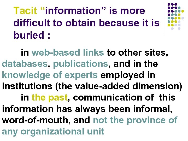 Tacit “information” is more difficult to obtain because it is buried : in web-based