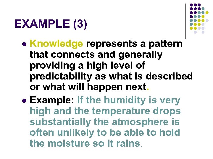 EXAMPLE (3) Knowledge represents a pattern that connects and generally providing a high level
