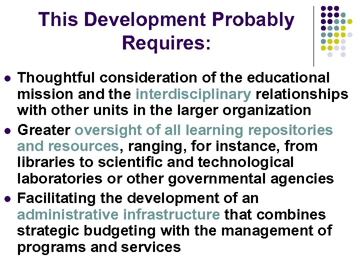 This Development Probably Requires: l l l Thoughtful consideration of the educational mission and