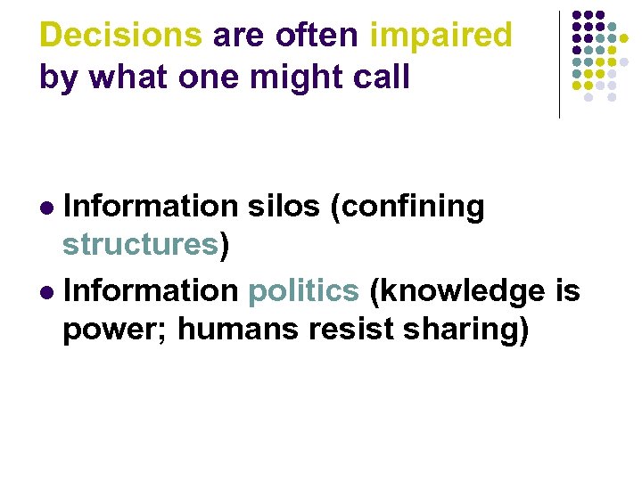 Decisions are often impaired by what one might call Information silos (confining structures) l