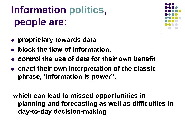 Information politics, people are: l l proprietary towards data block the flow of information,
