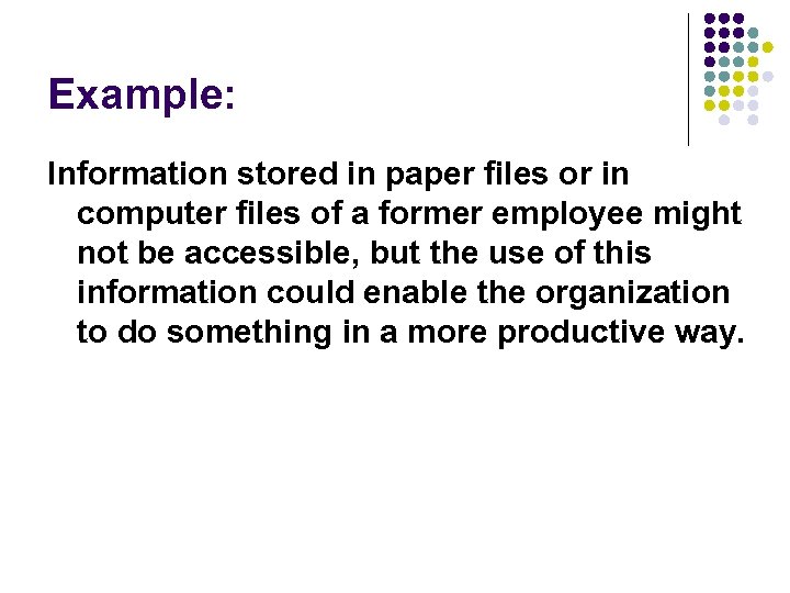 Example: Information stored in paper files or in computer files of a former employee