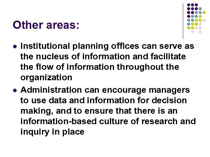 Other areas: l l Institutional planning offices can serve as the nucleus of information