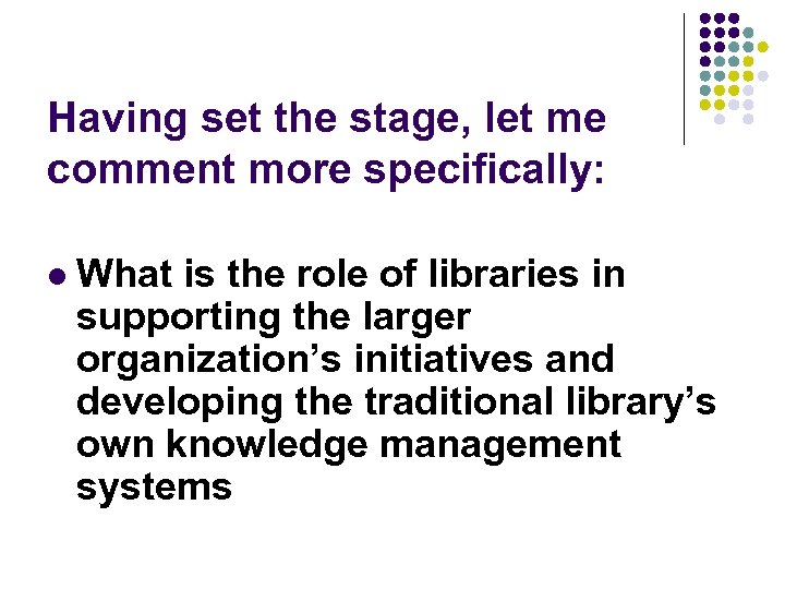 Having set the stage, let me comment more specifically: l What is the role