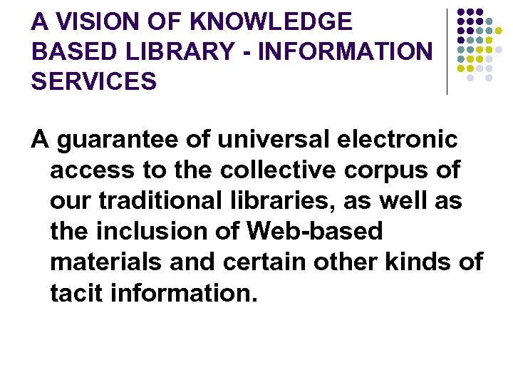 A VISION OF KNOWLEDGE BASED LIBRARY - INFORMATION SERVICES A guarantee of universal electronic