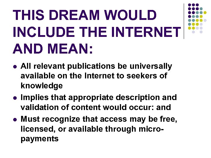 THIS DREAM WOULD INCLUDE THE INTERNET AND MEAN: l l l All relevant publications