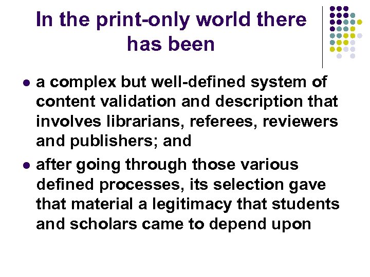 In the print-only world there has been l l a complex but well-defined system