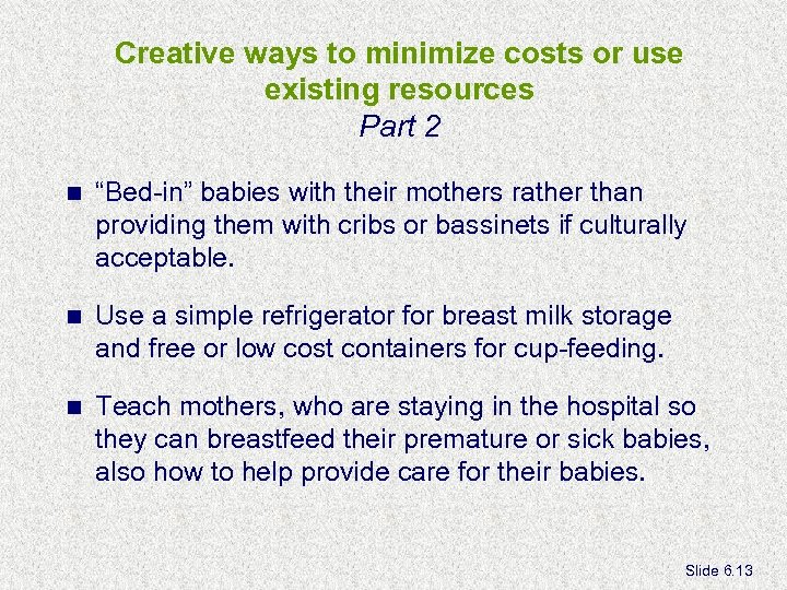 Creative ways to minimize costs or use existing resources Part 2 n “Bed-in” babies