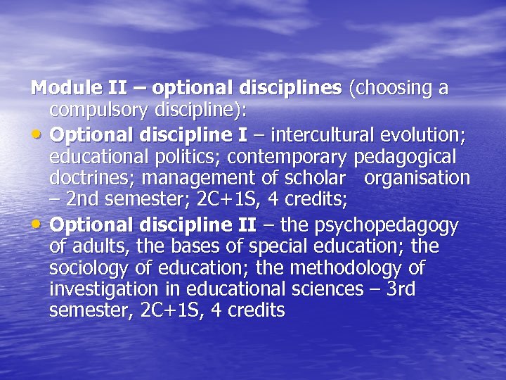 Module II – optional disciplines (choosing a compulsory discipline): • Optional discipline I –