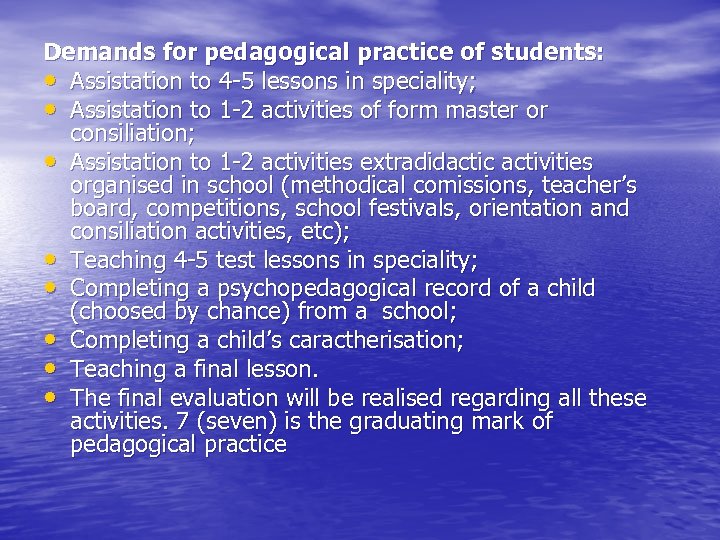 Demands for pedagogical practice of students: • Assistation to 4 -5 lessons in speciality;