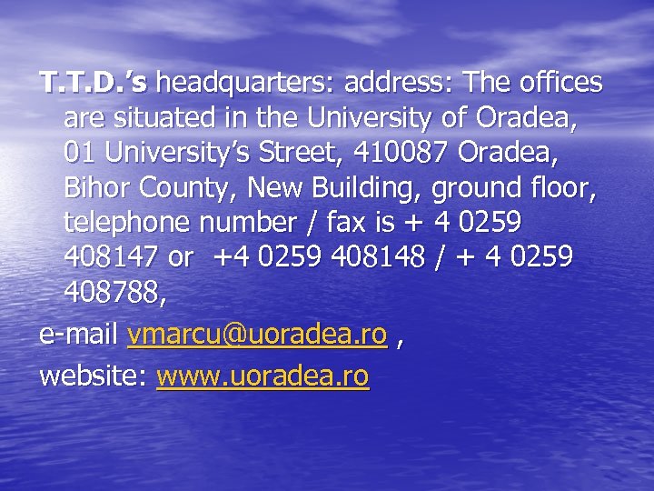 T. T. D. ’s headquarters: address: The offices are situated in the University of