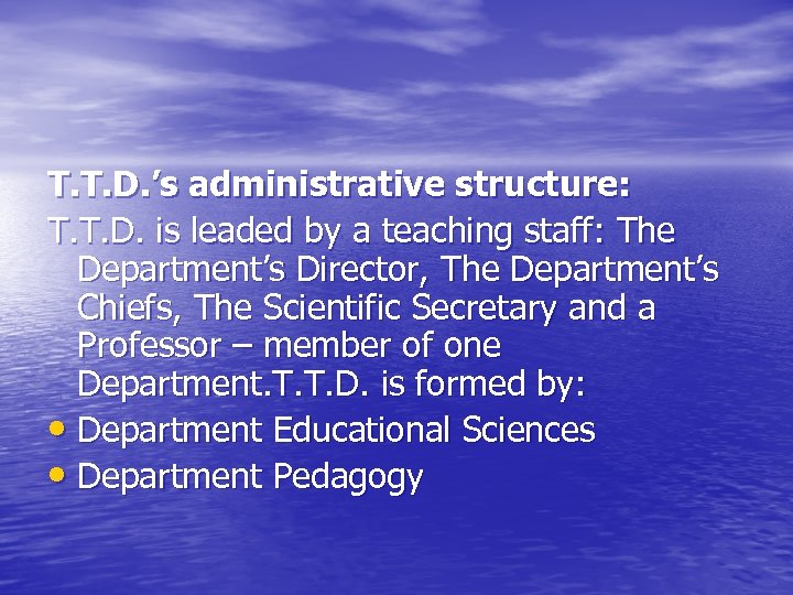 T. T. D. ’s administrative structure: T. T. D. is leaded by a teaching