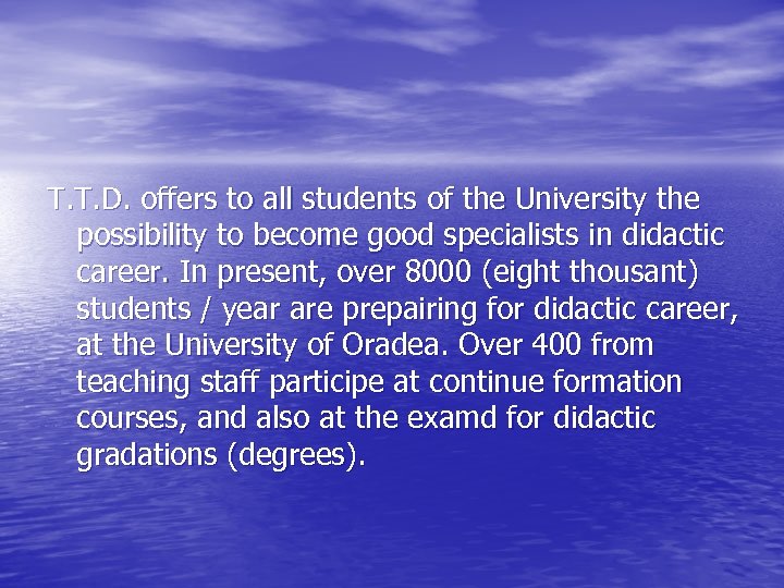 T. T. D. offers to all students of the University the possibility to become