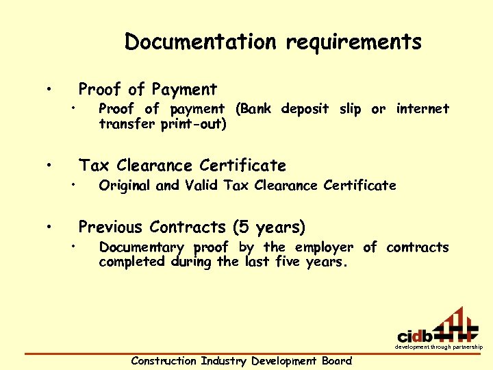 Documentation requirements • • • Proof of Payment Proof of payment (Bank deposit slip