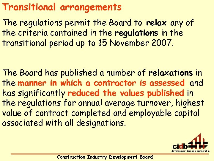 Transitional arrangements The regulations permit the Board to relax any of the criteria contained