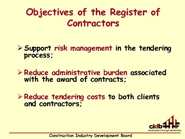 Objectives of the Register of Contractors Ø Support risk management in the tendering process;