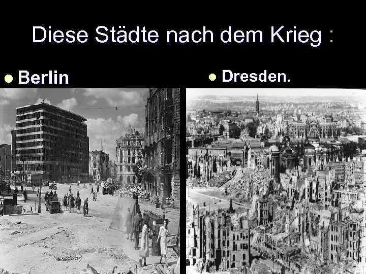 Diese Städte nach dem Krieg : l Berlin l Dresden. 