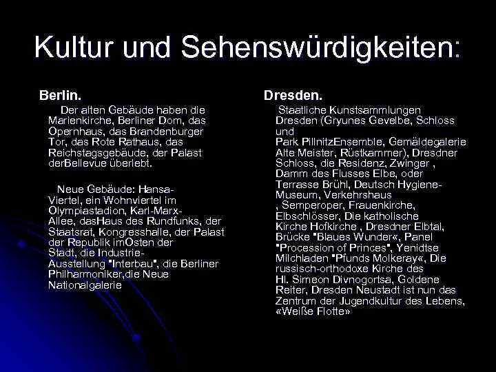 Kultur und Sehenswürdigkeiten: Berlin. Dresden. Der alten Gebäude haben die Marienkirche, Berliner Dom, das