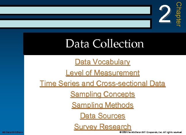 Chapter 2 Data Collection Mc. Graw-Hill/Irwin Data Vocabulary Level of Measurement Time Series and