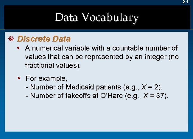 2 -11 Data Vocabulary ¯ Discrete Data • A numerical variable with a countable